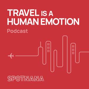 Spotnana's Travel Is a Human Emotion Podcast