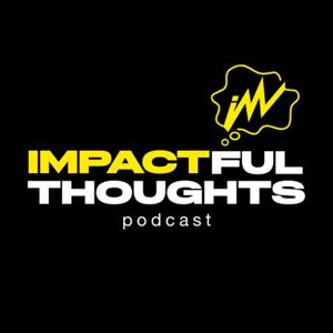 IMPACTful Thoughts Podcast