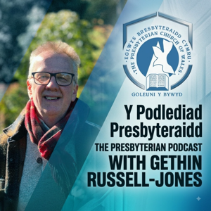 Podlediad Presbyteraidd/ Presbyterian Podcast