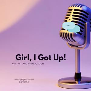 Girl, I Got Up!