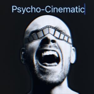 Psycho-Cinematic