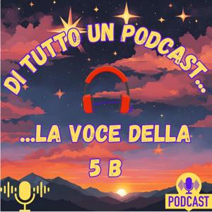 Di tutto un…Podcast! La Voce della 5 B