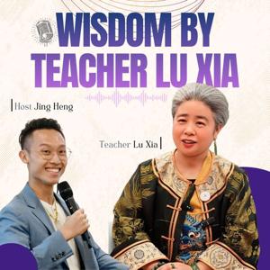 Wisdom by Teacher Lu Xia Podcast
