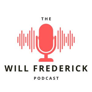 The Will Frederick Podcast