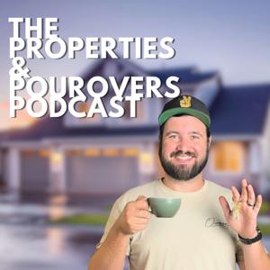 The Properties & Pourovers Podcast