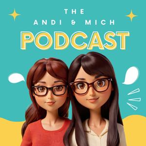 The Andi and Mich Podcast