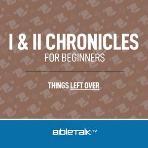 I & II Chronicles for Beginners — Bible Study with Mike Mazzalongo
