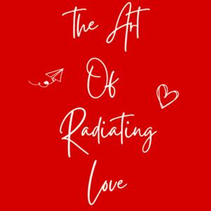 The Art Of Radiating Love