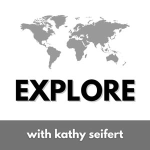 Explore with Kathy Seifert