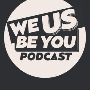We Us Be You Podcast