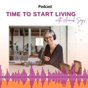 Time to start living