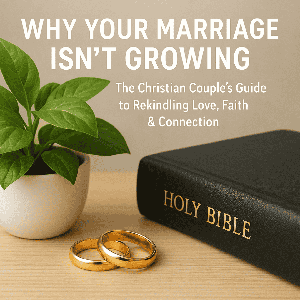 Why Your Marriage Isn’t Growing