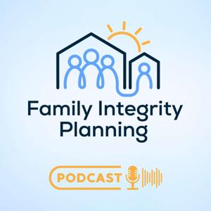 Family Integrity Planning: Building for Generations