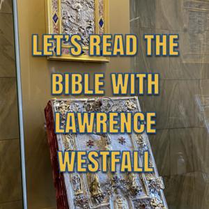 Let’s Read the Bible with Lawrence Westfall