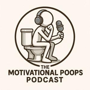 The Motivational Poops Podcast
