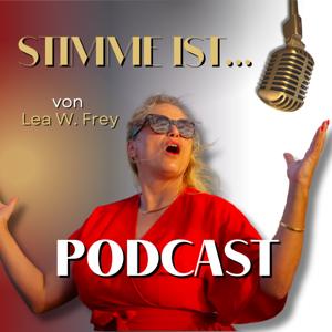 STIMME IST… der Podcast mit Lea W. Frey