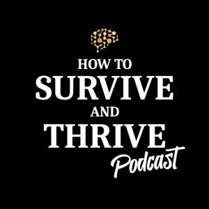 How to Survive and Thrive