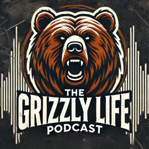 The Grizzly Life Podcast