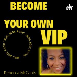 Become Your Own VIP - Mind, Body, and Soul