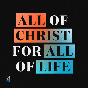All of Christ, for All of Life by Canon Press