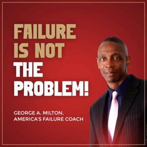 Failure Is Not The Problem!