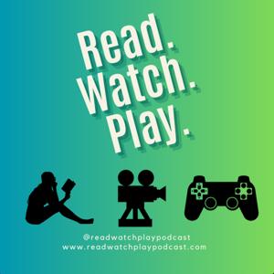 Read, Watch, Play Podcast