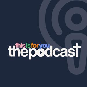 THIS IS FOR YOU | the podcast