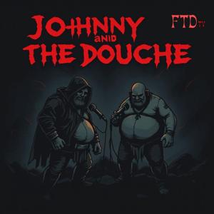 Johnny and The Douche Show