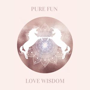 PURE FUN LOVE WISDOM from the CREATION ANGELS