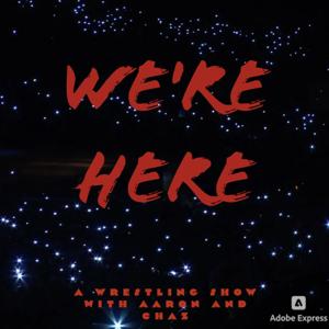 We're Here