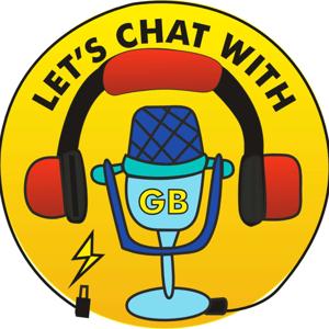 The Let's chat with GB Podcast