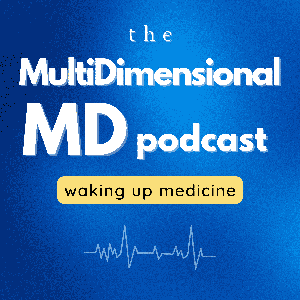 The MultiDimensional MD - Waking Up Medicine