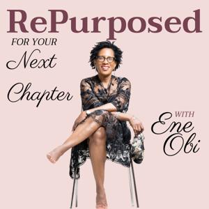 RePurposed: For Your Next Chapter with Ene Obi
