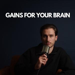 Gains for your Brain