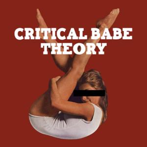 Critical Babe Theory