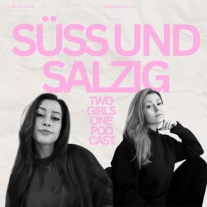 Süss und Salzig - Two Girls One Podcast