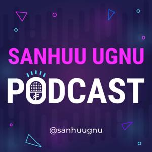 Sanhuu Ugnu Podcast