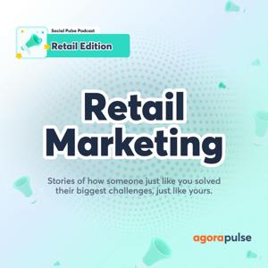 Social Pulse Podcast: Retail Edition