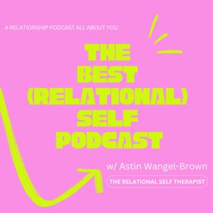 The Best (Relational) Self Podcast