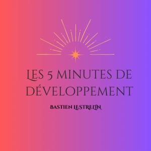 Les 5 minutes de développement