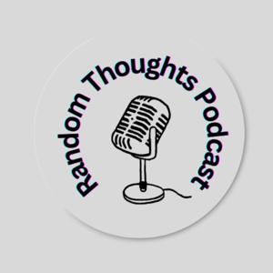 Just Random Thoughts Podcast