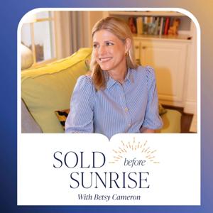 Sold Before Sunrise with Betsy Cameron