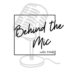 Behind The Mic with MAB