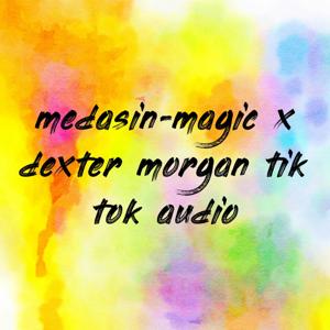 medasin-magic x dexter morgan tik tok audio