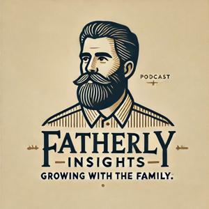 Fatherly Insights: Growing with the Family
