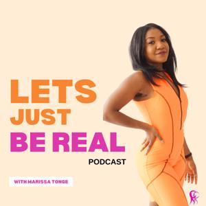 Let's Just Be Real with Marissa Tonge