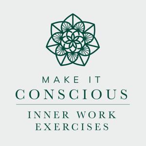 Make it Conscious - Inner Work Exercises