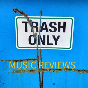 Trash Only Music Reviews