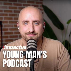 Impactus Young Man's Podcast