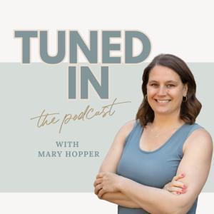 Tuned In The Podcast with Mary Hopper